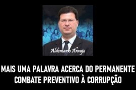 MAIS UMA PALAVRA ACERCA DO PERMANENTE COMBATE PREVENTIVO À CORRUPÇÃO