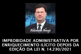 IMPROBIDADE ADMINISTRATIVA POR ENRIQUECIMENTO ILÍCITO DEPOIS DA EDIÇÃO DA LEI N. 14.230/2021