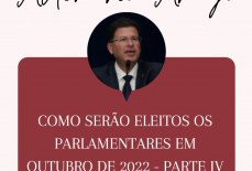 COMO SERÃO ELEITOS OS PARLAMENTARES EM OUTUBRO DE 2022 – PARTE IV